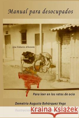 Manual Para Desocupados: Para leer en los ratos de ocio Acosta, Martha Tita 9781976424625 Createspace Independent Publishing Platform
