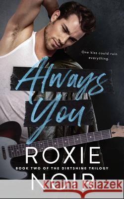 Always You Roxie Noir 9781976424991 Createspace Independent Publishing Platform