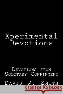 Xperimental Devotions David W. Smith 9781976426698 Createspace Independent Publishing Platform