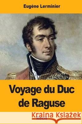 Voyage du Duc de Raguse Lerminier, Eugene 9781976429989