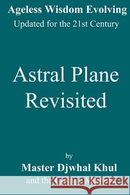 Astral Plane Revisited The Cosmic Mentors Sharon K. Richards Master Djwhal Khul 9781976431487 Createspace Independent Publishing Platform