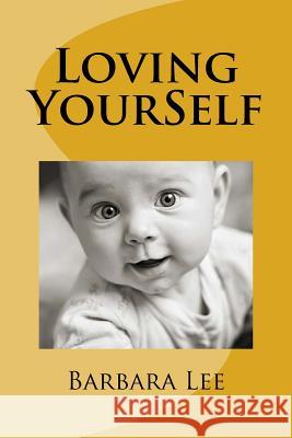 Loving YourSelf Lee, Barbara 9781976431869 Createspace Independent Publishing Platform