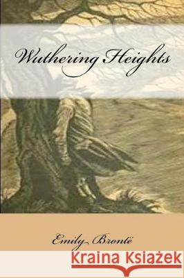 Wuthering Heights Emily Bronte Gustavo J. Sanchez 9781976433962