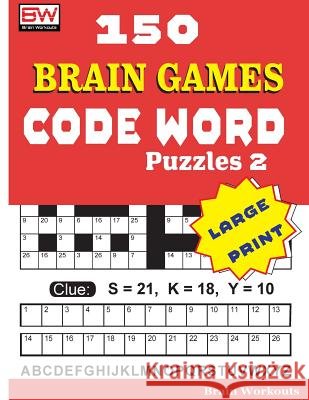 150 Brain Games - Code Word Puzzles 2 Brain Workouts 9781976434228 Createspace Independent Publishing Platform