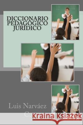 Diccionario Pedagógico Jurídico Narváez C., Luis 9781976434594 Createspace Independent Publishing Platform