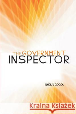 The Government Inspector: A Comedy in Five Acts Nikolai Gogol 9781976436024 Createspace Independent Publishing Platform