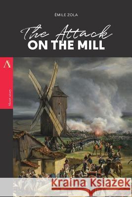 The Attack on the Mill Emile Zola 9781976438936 Createspace Independent Publishing Platform