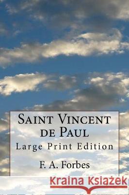 Saint Vincent de Paul: Large Print Edition F. a. Forbes 9781976440977 Createspace Independent Publishing Platform