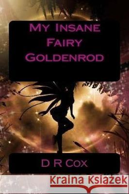 My Insane Fairy Goldenrod Honorary Fellow D R Cox (Nuffield College Oxford) 9781976448706 Createspace Independent Publishing Platform