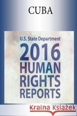 CUBA 2016 HUMAN RIGHTS Report Penny Hill Press 9781976450877 Createspace Independent Publishing Platform