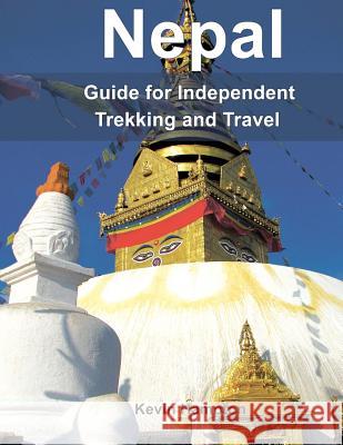 Nepal: Guide to Independent Trekking and Travel Kevin Hampton 9781976450891 Createspace Independent Publishing Platform