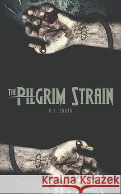 The Pilgrim Strain C. P. Edgar 9781976451027 Createspace Independent Publishing Platform