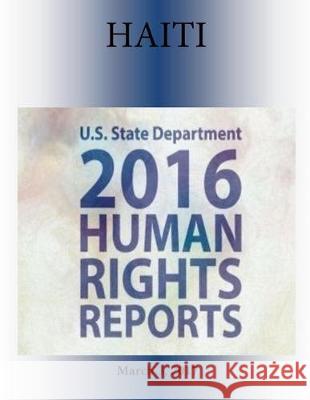 HAITI 2016 HUMAN RIGHTS Report Penny Hill Press 9781976451263 Createspace Independent Publishing Platform