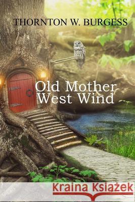 Old Mother West Wind Thornton W. Burgess 9781976451515