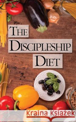 The Discipleship Diet Marcus D Higher Heart Production 9781976452581 Createspace Independent Publishing Platform