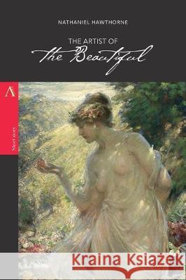 The Artist of the Beautiful Nathaniel Hawthorne 9781976453021