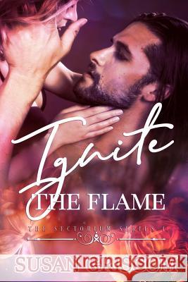 Ignite the Flame Susan Griscom 9781976453090 Createspace Independent Publishing Platform