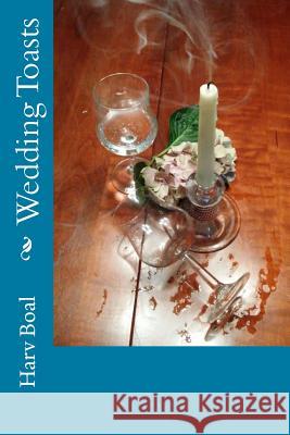 Wedding Toasts Harv Boal 9781976453694 Createspace Independent Publishing Platform