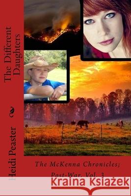 The Different Daughters: Post-War; Volume 3 Heidi Peaster 9781976460517