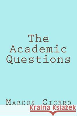 The Academic Questions Marcus Tullius Cicero Taylor Anderson 9781976460746