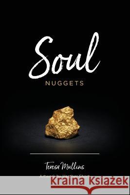 Soul Nuggets Teresa Mullins 9781976464775