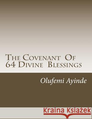 The Covenant Of 64 Divine Blessings: Prayer Book Ayinde, Olufemi 9781976465239