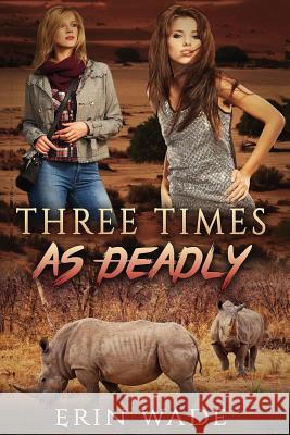 Three Times As Deadly Wade, Erin 9781976466472 Createspace Independent Publishing Platform