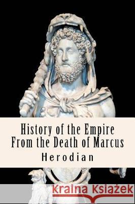 History of the Empire From the Death of Marcus Anderson, Taylor 9781976466502 Createspace Independent Publishing Platform