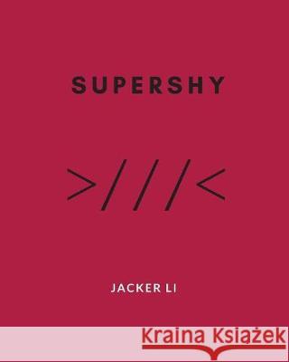 Super Shy Jacker Li 9781976466922 Createspace Independent Publishing Platform