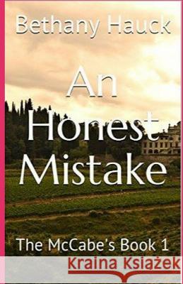 An Honest Mistake: The McCabe's Book 1 Bethany Hauck 9781976466977 Createspace Independent Publishing Platform