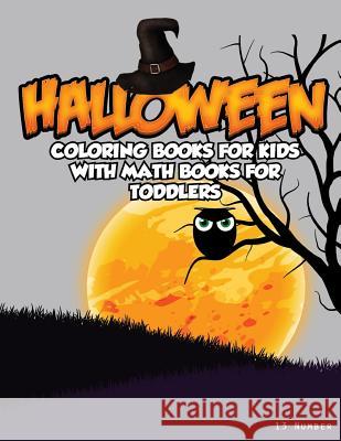 Halloween Coloring Books For Kids: With Math Books For Toddlers Education, Smart 9781976471346 Createspace Independent Publishing Platform