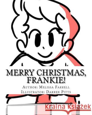 Merry Christmas, Frankie! Melissa Farrell Darren Pitts 9781976473425 Createspace Independent Publishing Platform