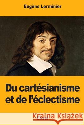 Du cartésianisme et de l'éclectisme Lerminier, Eugene 9781976475269