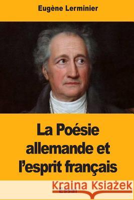 La Poésie allemande et l'esprit français Lerminier, Eugene 9781976476433 Createspace Independent Publishing Platform