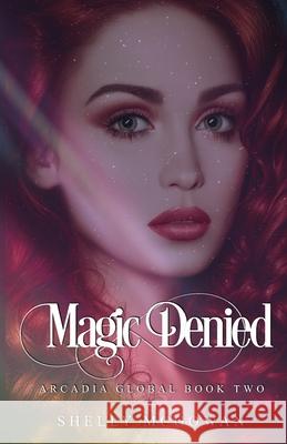 Magic Denied Shelly McGowan 9781976477676