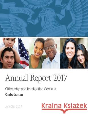 Annual Report 2017: Citizenship and Immigration Services U. S. Department of Homeland Security    Office of the Citizenship and Immigratio Penny Hill Press 9781976477874 Createspace Independent Publishing Platform