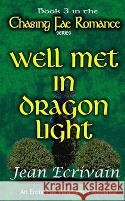 Well Met in Dragon Light: An Erotic Fae Paranormal Romance Jean Ecrivain 9781976478215