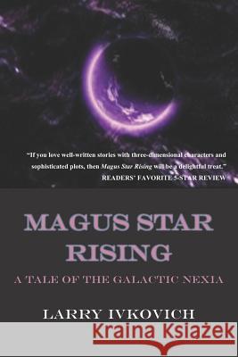 Magus Star Rising Larry Ivkovich 9781976480256 Createspace Independent Publishing Platform