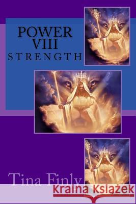 Power VIII: Strength Tina Finly 9781976480881 Createspace Independent Publishing Platform