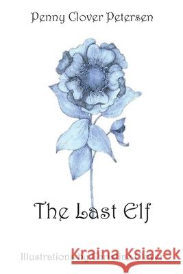 The Last Elf Penny Clover Petersen 9781976487699 Createspace Independent Publishing Platform