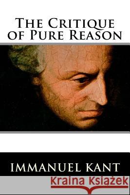 The Critique of Pure Reason Immanuel Kant J. M. D. Meiklejohn 9781976489600 Createspace Independent Publishing Platform