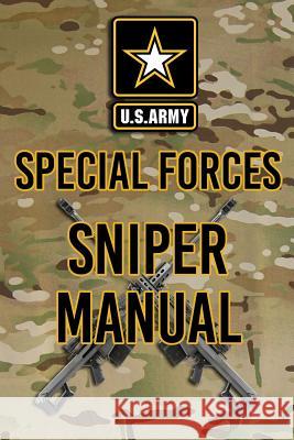 US Army Special Forces Sniper Manual Headquarters Department of Th 9781976493003 Createspace Independent Publishing Platform