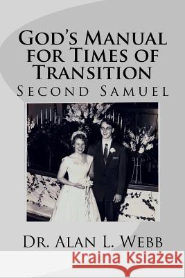 God's Manual for Times of Transition: Second Samuel Dr Alan L. Webb 9781976493713