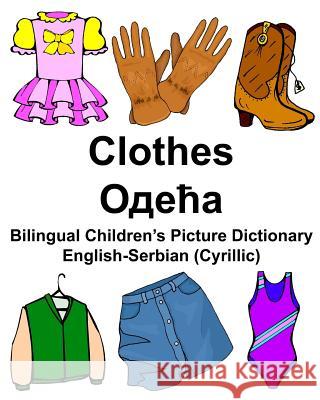 English-Serbian (Cyrillic) Clothes Bilingual Children's Picture Dictionary Richard Carlso 9781976497988 Createspace Independent Publishing Platform