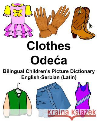 English-Serbian (Latin) Clothes Bilingual Children's Picture Dictionary Richard Carlso 9781976498121 Createspace Independent Publishing Platform