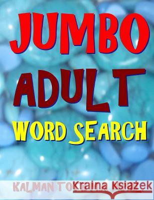 Jumbo Adult Word Search: 133 Giant Print Themed Word Search Puzzles Kalman Tot 9781976498152