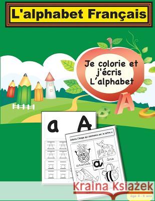 L'Alphabet Francais: Je Colorie Et J'Ecris L'Alphabet Eng Azza Shaalan 9781976499395 