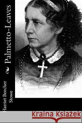 Palmetto-Leaves Harriet Beecher Stowe 9781976500862