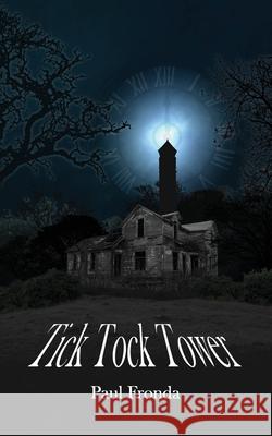 Tick Tock Tower Paul Fronda 9781976501340 Createspace Independent Publishing Platform