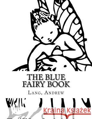 The Blue Fairy Book Andrew Lang 9781976502163 Createspace Independent Publishing Platform